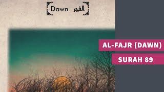 Surah 89: Surah Al-Fajr (Dawn) - سورة الفجر