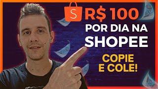 [ESTRATÉGIA COMPLETA] Como Ganhar R$ 100 por dia com a Shopee - “Sem Aparecer e Sem Criar Conteúdo”