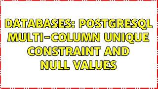 Databases: PostgreSQL multi-column unique constraint and NULL values (3 Solutions!!)