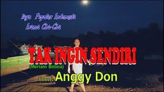 TAK INGIN SENDIRI-Cha Cha-(Meriam Belina)-Cover-ANGGY DON-BINTANG MALAKA Chanell (BMC)