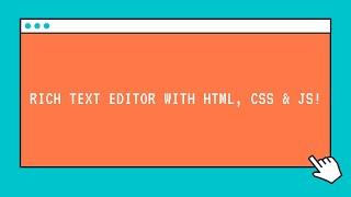 Rich Text Editor with HTML, CSS and JS