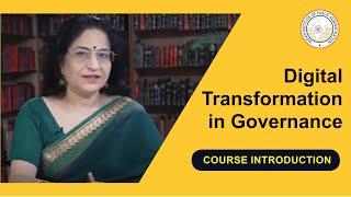 Introduction - Digital Transformation in Governance - Dr Charru Malhotra l Courses at IIPA