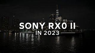 Sony RXO II in 2023 - the mighty mini 1-inch sensor action camera.