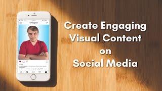 10 Tips to Creating Engaging Visual Content on Social Media