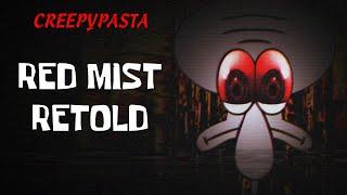 (Creepypasta) SpongeBob Lost Episode: Red Mist Retold