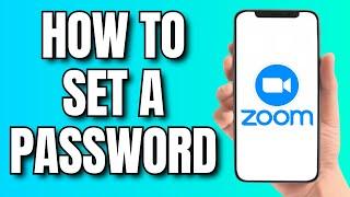 How to Set a Password in Zoom App (2024)