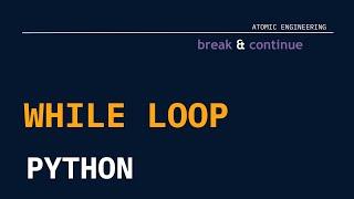 While Loops in Python | Break & Continue Statements with Examples