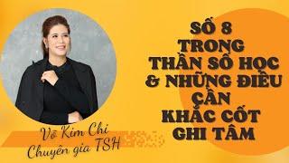 SỐ 8 Trong THẦN SỐ HỌC & Những điều cần KHẮC CỐT GHI TÂM | Võ Kim Chi | Thần số học.