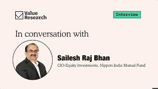 How to Beat the Market: Nippon India’s Sailesh Raj Bhan Reveals His Winning Playbook