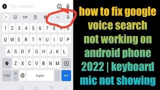 how to fix google voice search not working on android phone 2022 | keyboard mic not showing