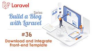 Build a Blog with Laravel [8,9] #36 - Download And Integrate Front-end Template