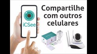 Compartilhar câmera com aplicativo icsee para outro celular