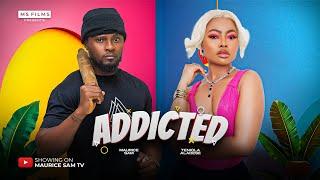 ADDICTED - MAURICE SAM, TENIOLA ALADESE 2025 FULL NIGERIAN MOVIE