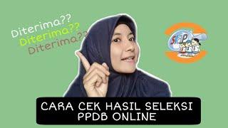 Cara Cek Hasil Seleksi PPDB Online SMP Negeri || Di Terima atau Tidak? Cek Disini Caranya