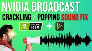 How to Fix Nvidia Broadcast Audio Crackling/Popping Sound while Recording/Streaming on Windows 2022