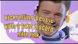 Rickrolling people with a fake Nitro gift on discord