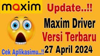 Update...!! Maxim Driver Versi Terbaru 27 April 2024..!! Cek Aplikasimu ~ Maxim Ojek Online