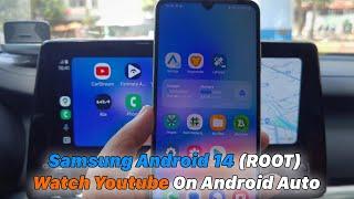 Samsung Android 14 ROOT - Watch Youtube On Android Auto