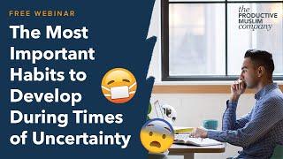Free Webinar: The Most Important Habits to Develop In Times of Uncertainty
