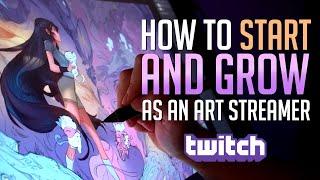 How to Start and Grow as an Art Streamer on Twitch!