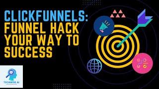 ClickFunnels: Funnel Hack Your Way to Success