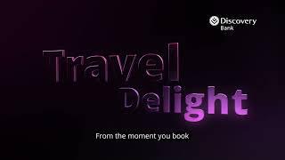 Experience the delight of travel, with Discovery Bank!