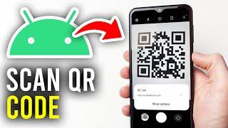 How To Scan A QR Code On Your Android Phone - Full Guide