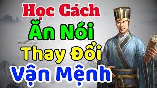 Cổ Nhân dạy: Học cách ĂN NÓI để Thay Đổi VẬN MỆNH | Sách nói Minh Triết