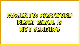 Magento: Password reset email is not sending (2 Solutions!!)