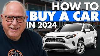 How to Buy a Car in 2024 & Get the BEST Price | Step by Step Guide