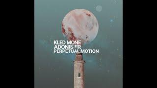 Kled Mone , Adonis FR - Perpetual Motion