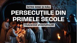 Persecuțiile din primele secole: Credința pusă la încercare | Între Bine și Rău – Ep. 2