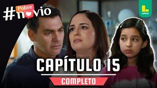 POBRE NOVIO - CAPÍTULO 15 COMPLETO | LATINA TELEVISIÓN