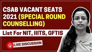  Live Discussion| CSAB 2021 Special Counselling 2021 | Seat Matrix | NIT, IIIT, GFTIS