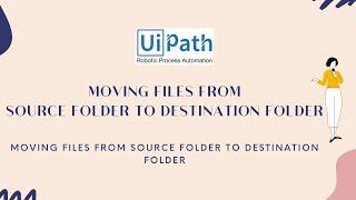UiPath RPA - Moving files from source folder to destination folder