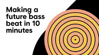 How to make a future bass beat in 10 minutes (Ableton Live)