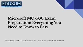 Microsoft MO-500 Exam Preparation: Everything You Need to Know to Pass