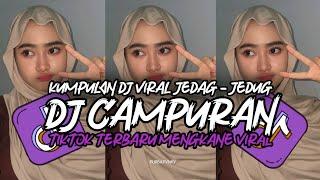 DJ CAMPURAN TIKTOK VIRAL 2024 JEDAG JEDUG FULL BASS MENGKANE TERBARU