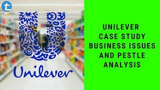 Unilever Case Study: Business Issues [PESTLE Analysis] | Total Assignment Help