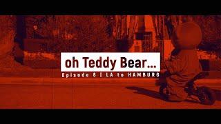 Oh TeddyBear... Episode 8 | JADEN BOJSEN | LA to HAMBURG | THEY SHUT US DOOWWWN!!!