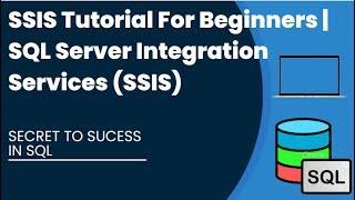 SSIS Tutorial For Beginners | SQL Server Integration Services (SSIS)