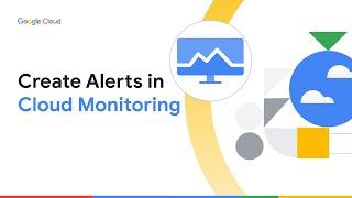 Create Alerts on Cloud Monitoring
