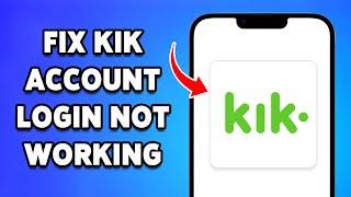 How To Fix Kik Account Login Not Working 2024 | Kik Sign In Troubleshooting Guide