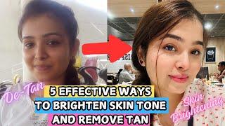 5 Effective Ways To Brighten Skin Tone And Remove Tan || Best Skin Brightening And De-Tan Products