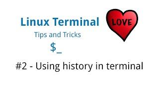 Linux Terminal Love - Tips & Tricks #2 - Using History in Terminal