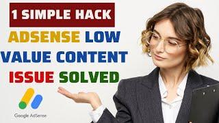 How to fix AdSense Low Value Content Issue? [1 Simple Hack]