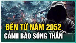 Người đến từ tương lai năm 2052 dự ngôn sắp xảy ra 1 trận siêu động đất sóng thần| Tinh Hoa TV