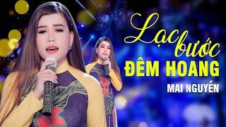 Lạc Bước Đêm Hoang - Mai Nguyễn | Official MV