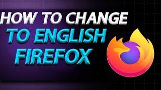 How To Change Firefox Language To English In 2024 | How To Easily