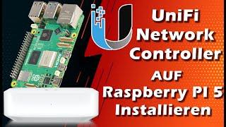 UNIFI Network Controller auf dem RASPBERRY PI 5 installieren - Einfache Anleitung, Tutorial, Howto